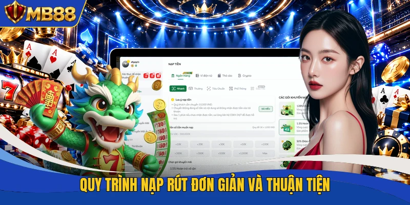 Quy trình nạp rút đơn giản và thuận tiện