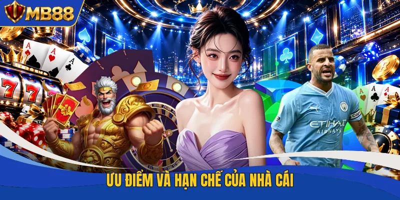 Ưu điểm và hạn chế của nhà cái