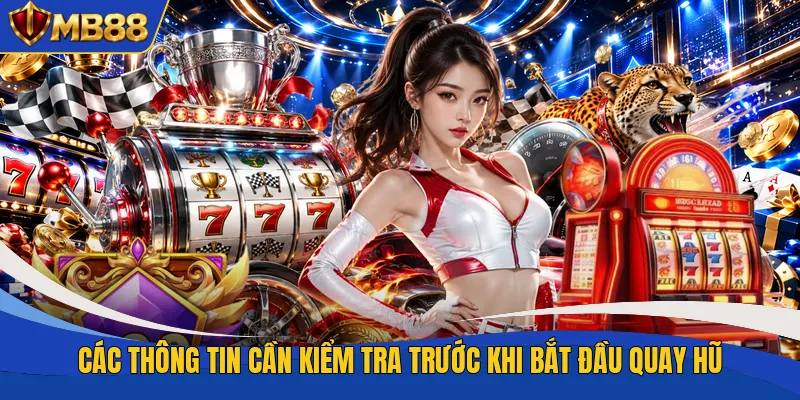 Các thông tin cần kiểm tra trước khi bắt đầu quay hũ