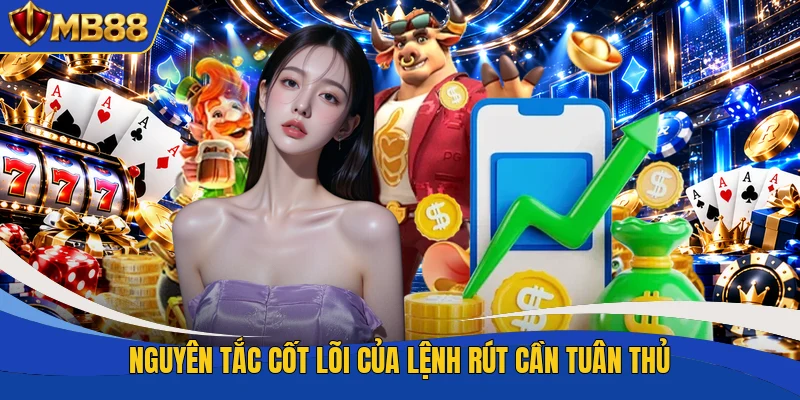 Nguyên tắc cốt lõi của lệnh rút cần tuân thủ
