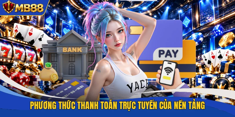 Phương thức thanh toán trực tuyến của nền tảng
